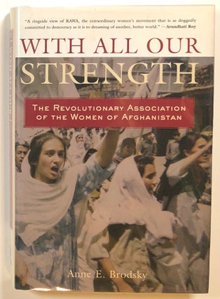 Item #s00015736 With All Our Strength: The Revolutionary Association of the Women of Afghanistan....