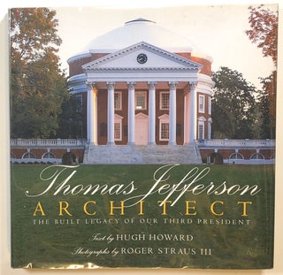 Item #s00015780 Thomas Jefferson, Architect: The Built Legacy of Our Third President. Hugh...