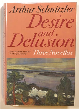 Item #s00015799 Desire and Delusion: Three Novellas; Flight Into Darkness, Dying, Fraulein Else....