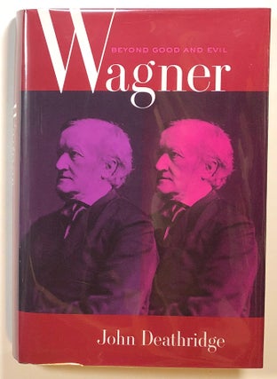 Item #s00015816 Wagner: Beyond Good and Evil. John Deathridge