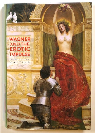 Item #s00015850 Wagner and the Erotic Impulse. Laurence Dreyfus