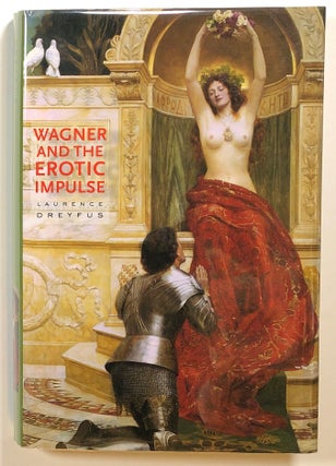 Item #s00015910 Wagner and the Erotic Impulse. Laurence Dreyfus