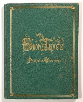Item #s00016045 The Snow-Image: A Childish Miracle. Nathaniel Hawthorne, ill Marcus Waterman