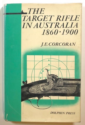 Item #s00016101 The Target Rifle in Australia 1860-1900; With Notes on Competitive Shooting and...