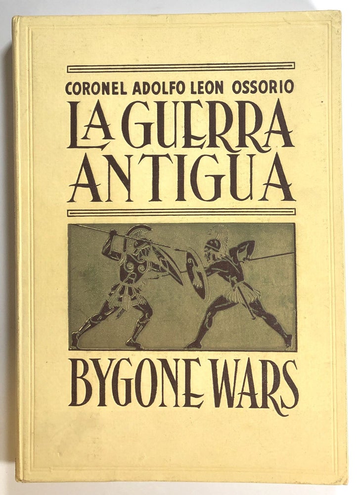 Item #s00016113 La Guerra Antigua / Bygone Wars. Coronel Adolfo Leon Ossorio, trans Erma Castillo Najera, ill Carlos D. Neve.