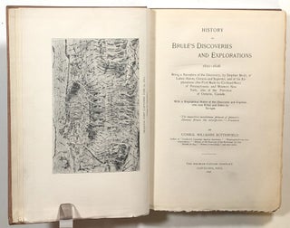 History of Brule's Discoveries and Explorations, 1610-1626; Being a Narrative of the Discovery, by Stephen Brule of Lakes Huron, Ontario and Superior, and of his Explorations...