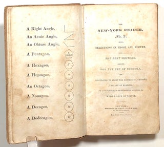 The New York Reader, No. 3: Being, Selections in Prose and Poetry, from the best Writers: Designed for the Use of Schools, and Calculated to Assist the Scholar in Acquiring the Art of Reading and at the Same Time to Fix His Principles and Inspre Him with a Love of Virtue