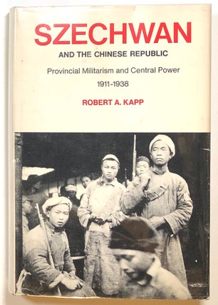 Item #s00016340 Szechwan and the Chinese Republic; Provincial Militarism and Central Power,...