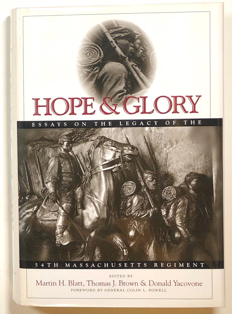 Item #s00016439 Hope & Glory: Essays on the Legacy of the 54th Massachusetts Regiment; and. Martin H. Blatt, Thomas J. Brown, Donald Yacovone, fore Colin L. Powell, Et. Al.