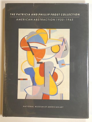 Item #s00016478 The Patricia and Phillip Frost Collection: American Abstraction, 1930-45....