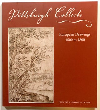 Item #s00016586 Pittsburgh Collects: European Drawings, 1500 to 1800. Tom Smart, intro., fore...