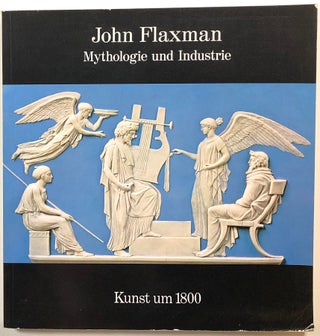 Item #s00016652 John Flaxman, Mythologie und Industrie, Kunst um 1800; Hamburger Kunsthalle, 20....