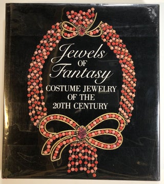 Item #s00016698 Jewels of Fantasy: Costume Jewelry of the 20th Century. Deanna Farneti Cera, ed.,...