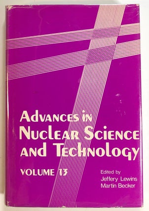Item #s00016731 Advances in Nuclear Science and Technology, Volume 13. Jeffrey Lewins, Martin Becker