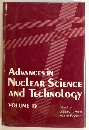 Item #s00016733 Advances in Nuclear Science and Technology, Volume 15. Jeffrey Lewins, Martin...