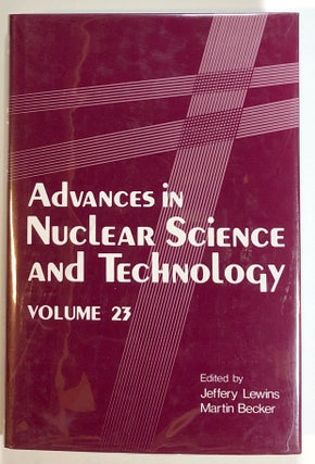 Item #s00016739 Advances in Nuclear Science and Technology, Volume 23. Jeffrey Lewins, Martin...