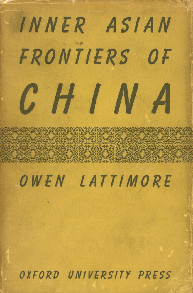 Item #s00016776 Inner Asian Frontiers of China; American Geographical Society, Research Series, No. 21. Owen Lattimore.