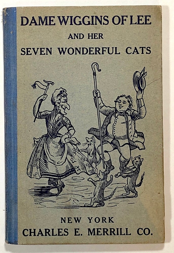 Item #s00016937 Dame Wiggins of Lee and Her Seven Wonderful Cats; A Humorous Tale Written Principally by A Lady of Ninety; Edited, with additonal verses, by John Ruskin. John Ruskin, ed., A Lady of Ninety, Mrs. Pearson, Kate Greenaway, Richard Scrafton Sharpe.
