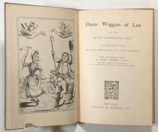 Dame Wiggins of Lee and Her Seven Wonderful Cats; A Humorous Tale Written Principally by A Lady of Ninety; Edited, with additonal verses, by John Ruskin