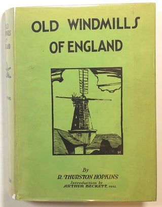 Item #s00017130 Old Windmills of England. R. Thurston Hopkins, intro Arthur Beckett