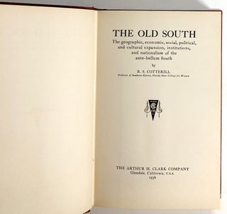 The Old South; The Geographic, Economic, Social, Political, and Cultural Expansion, Institutions, and Nationalism of the Ante-Bellum South