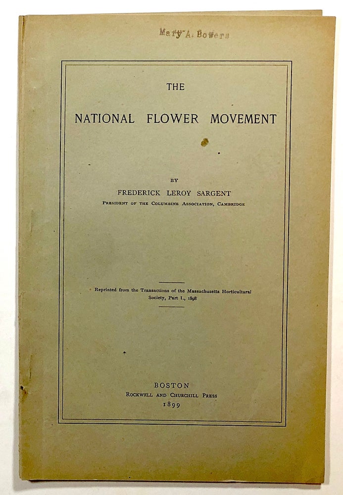 Item #s00017206 National Flower Movement; Reprinted from the Transactions of the Massachusetts Horticultural Society, Part I., 1898. Frederick Leroy Sargent.