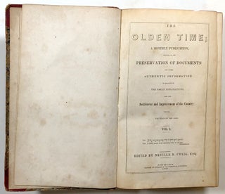 The Olden Time; a Monthly Publication, Devoted to the Preservation of Documents and Other Authentic Information in Relation to the Early Explorations, and the Settlement and Improvement of the Country Around the Head of the Ohio, Volume I--containing Vol. I, No. 1 (January, 1846) - Vol. I, No. 12 (December, 1846)