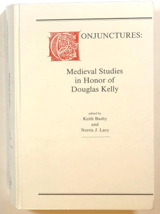 Item #s00017376 Conjunctures: Medieval Studies in Honor of Douglas Kelly. Keith Busby, Norris J....