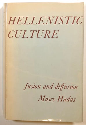 Item #s00017463 Hellenistic Culture, Fusion and Diffusion. Moses Hadas