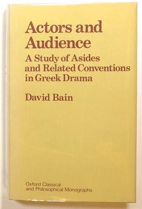 Item #s00017593 Actors & Audience: A Study of Asides and Related Conventions in Greek Drama....