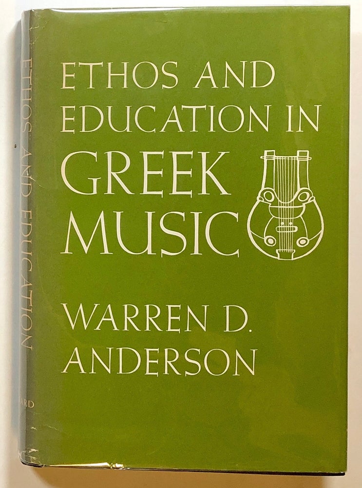 Item #s00017599 Ethos and Education in Greek Music, The Evidence of Poetry and Philosophy. Warren D. Anderson.