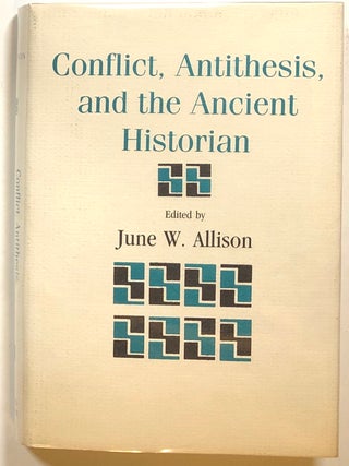 Item #s00017605 Conflict, Antithesis, and the Ancient Historian. June W. Allison, ed
