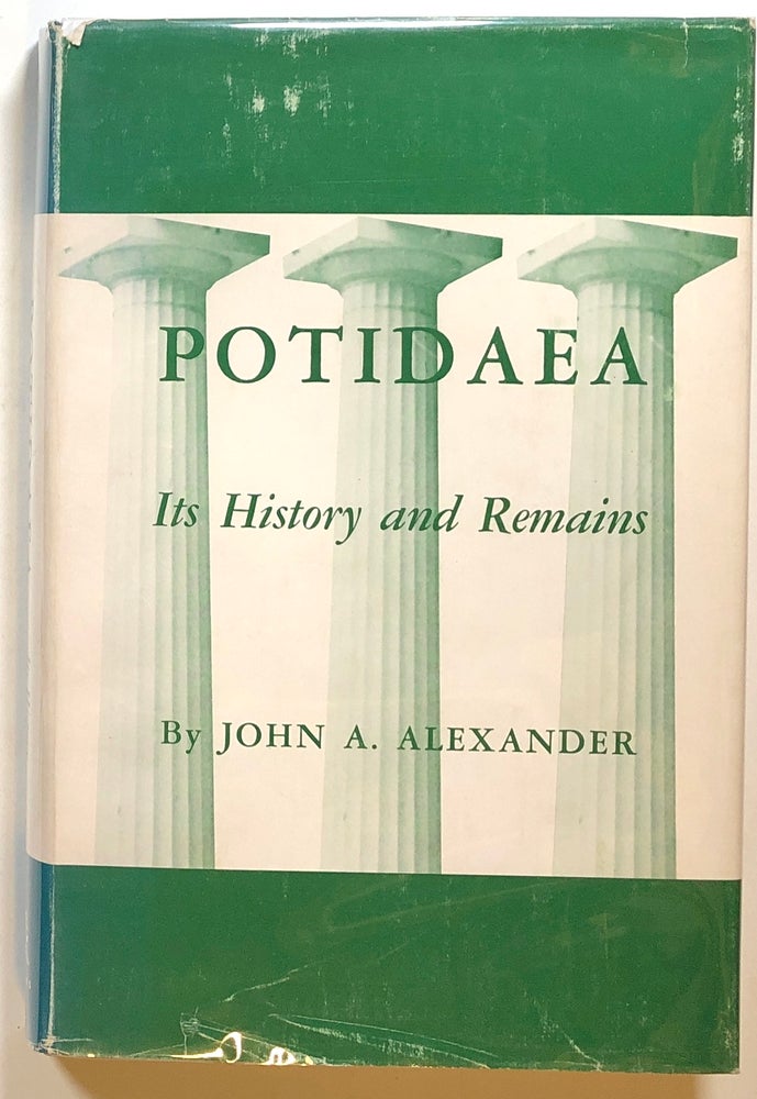 Item #s00017614 Potidaea: Its History and Remains. John A. Alexander.