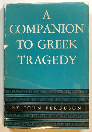 Item #s00017677 A Companion to Greek Tragedy. John Ferguson