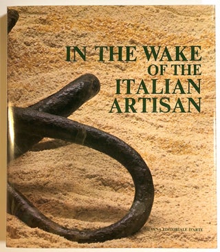 Item #s00017684 In the Wake of the Italian Artisan, The Traces of Material Culture. Vittorio...