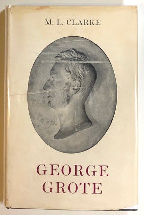 Item #s00017692 George Grote, A Biography. M. L. Clarke