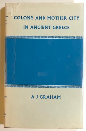 Item #s00017694 Colony and Mother City in Ancient Greece. A. J. Graham