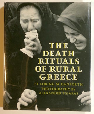 Item #s00017701 The Death Rituals of Rural Greece. Loring M. Danforth, ill Alexander Tsiaras