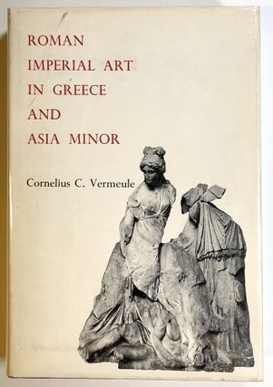 Item #s00017774 Roman Imperial Art in Greece and Asia Minor. Cornelius C. Vermeule