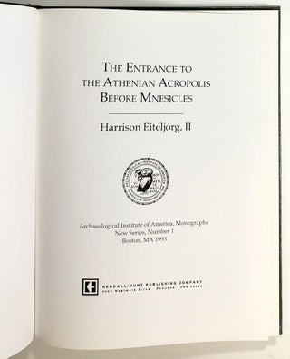 The Entrance to the Athenian Acropolis Before Mnesicles; Archaeological Institute of America, Monographs, New Series, Number 1
