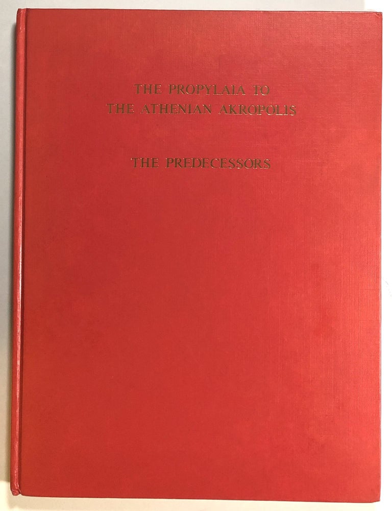 Item #s00017866 The Propylaia to the Athenian Akropolis, Volume 1: The Predecessors. William B. Dinsmoor.
