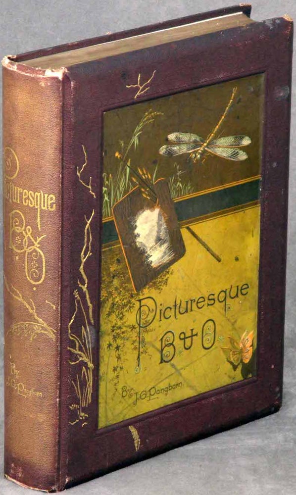 Item #s00017878 Picturesque B. and O: Historical and Descriptive; SUBSCRIPTION EDITION. J. G. Pangborn.