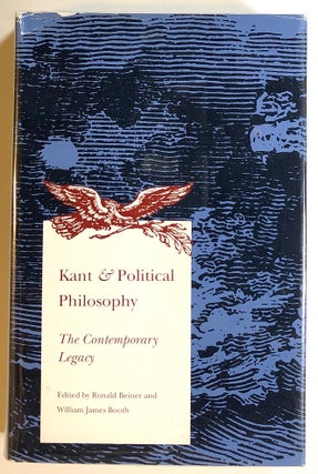 Item #s00018304 Kant and Political Philosophy: The Contemporary Legacy. Ronald Beiner, William...