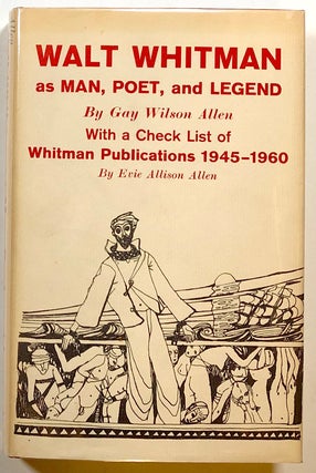 Item #s00018329 Walt Whitman as Man, Poet, and Legend; With a Check List of Whitman Publications,...