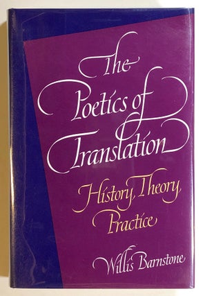 Item #s00018332 The Poetics of Translation: History, Theory, Practice. Willis Barnstone