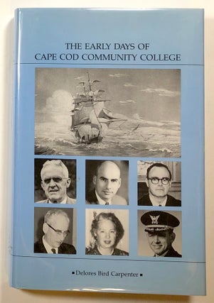 Item #s00018407 The Early Days of Cape Cod Community College. Delores Bird Carpenter