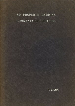 Item #s00018417 Ad Propertii Carmina Commentarius Criticus. P. J. Blok, Petrus Joannes Enk,...