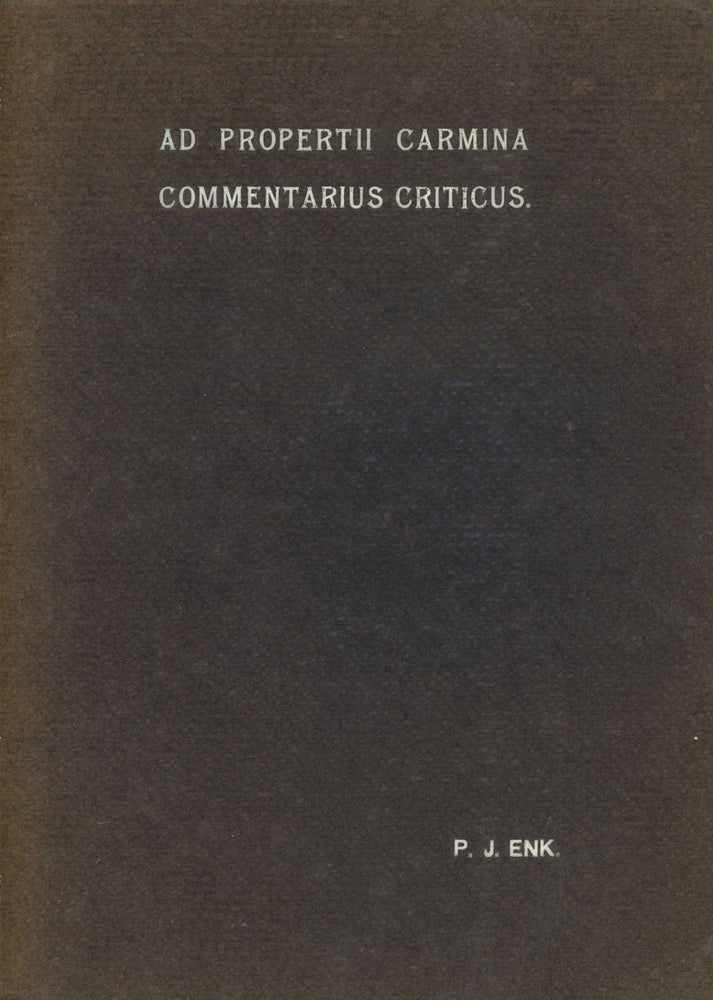 Item #s00018417 Ad Propertii Carmina Commentarius Criticus. P. J. Blok, Petrus Joannes Enk, Propertius.