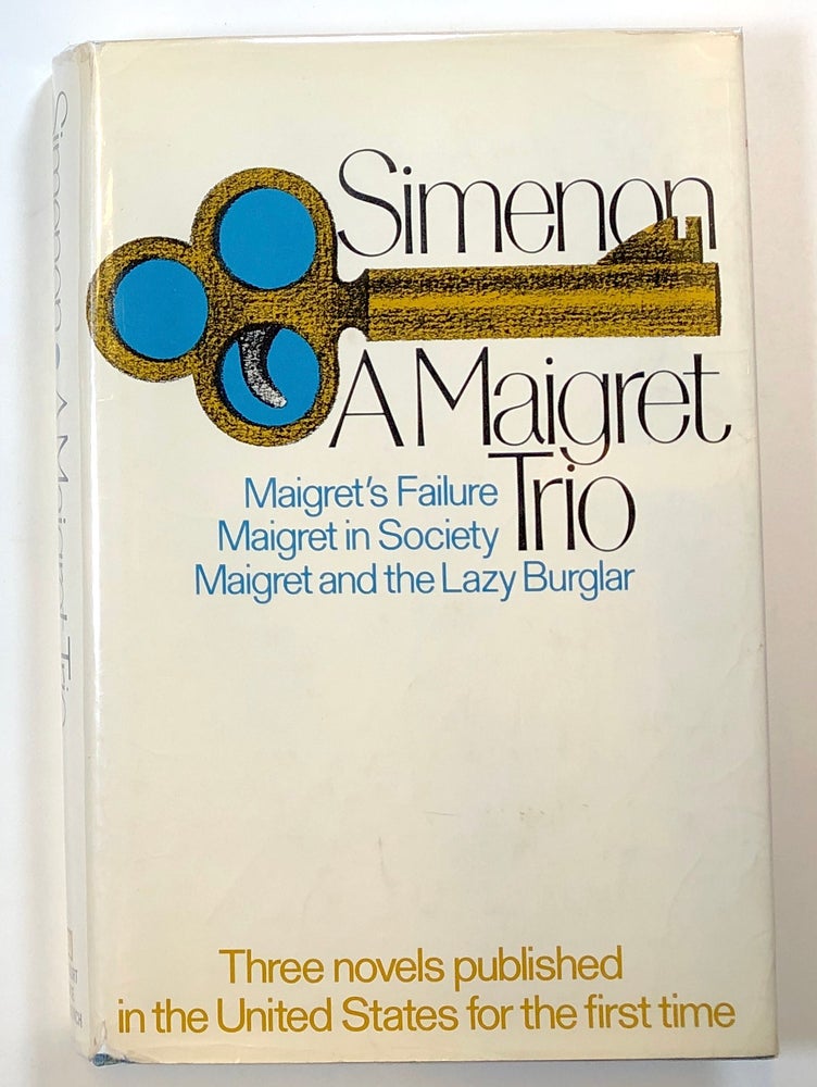 Item #s00018466 A Maigret Trio: Maigret's Failure, Maigret in Society, Maigret and the Lazy Burglar. Georges Simenon.