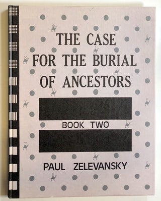 Item #s00018495 The Case for the Burial of Ancestors, Book Two: Genealogy. Paul Zelevansky